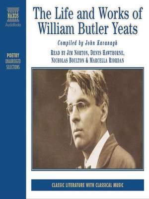The Life & Works of W. B. Yeats - Audiobook